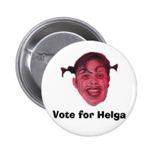helga face, Vote for Helga Pinback Buttons