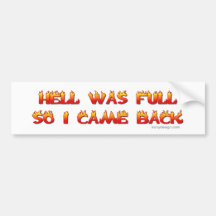 Hell Was Full So I Came Back Bumper Sticker