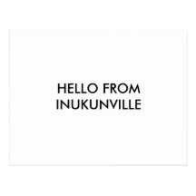 HELLO FROMINUKUNVILLE POST CARD