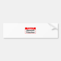 Hello, I Am A Spanish Teacher ... Nametag Bumper Stickers