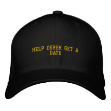 HELP DEREK GET A DATE EMBROIDERED BASEBALL CAPS