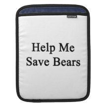 Help Me Save Bears Sleeve For iPads
