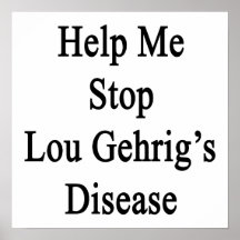 Help Me Stop Lou Gehrig's Disease Poster