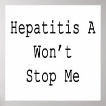 Hepatitis A Won't Stop Me Print