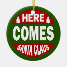 Here Comes Santa Claus Christmas Tree Ornament