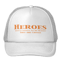 Heroes Don't Choose to Be Heroes They Are Chosen Trucker Hats