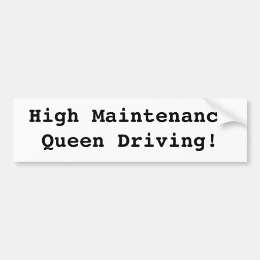 High Maintenance Queen (Bumper Sticker)