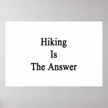 Hiking Is The Answer Posters