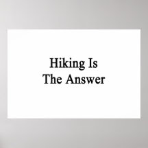 Hiking Is The Answer Print