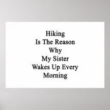 Hiking Is The Reason Why My Sister Wakes Up Every Poster
