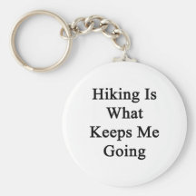 Hiking Is What Keeps Me Going Keychain