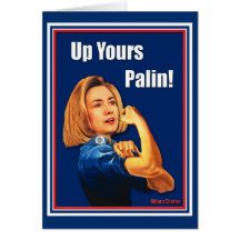 Hillary Clinton, Rosie the Riveter, Up Yours Palin Card