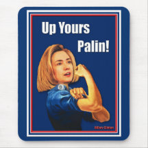 Hillary Clinton, Rosie the Riveter, Up Yours Palin Mouse Pads