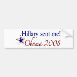Hillary Sent Me! (Obama 2008) Bumper Sticker