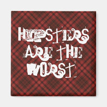 Hipsters are the worst fridge magnet
