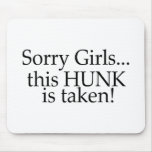 His Hunk Is Taken Mouse Pads