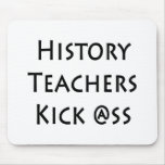 History Teachers Kick Ass Mousemats