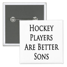 Hockey Players Are Better Sons Pinback Button