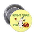 Holy Cow I'm 60 Birthday T-shirts and Gifts Button