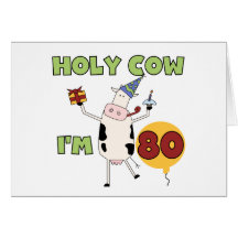 Holy Cow I'm 80 Birthday T-shirts and Gifts Card