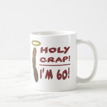 Holy Crap I'm 60! Mug
