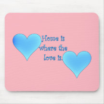 Home is Where the Love Is Mouse Pad