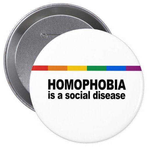 Homophobia is a social disease pinback buttons