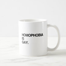 HOMOPHOBIA IS GAY COFFEE MUGS