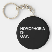 HOMOPHOBIA IS GAY KEY CHAINS