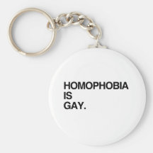 HOMOPHOBIA IS GAY KEYCHAIN