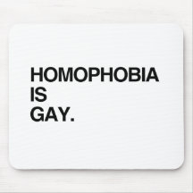 HOMOPHOBIA IS GAY MOUSEMATS