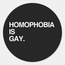HOMOPHOBIA IS GAY ROUND STICKER