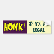 HONK If You Are Legal Bumper Stickers