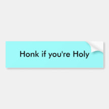Honk if you're Holy Bumper Sticker