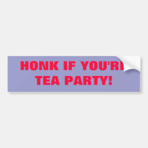 HONK IF YOU'RE TEA PARTY! BUMPER STICKERS