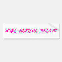 HOPE, BELIEVE, DREAM BUMPER STICKER