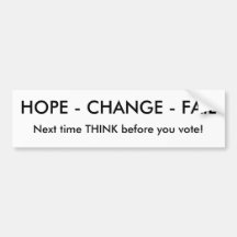 HOPE - CHANGE - FAIL, Next time THINK before yo... Bumper Sticker
