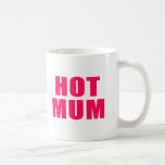 Hot Mum Coffee Mugs