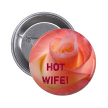 Hot Wife! button gifts Pink Rose Flowers HOT