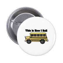 How I Roll (School Bus) Pinback Button