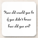 How old would you be?-cork coaster