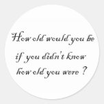How old would you be if you didn't know?-Sticker
