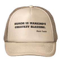Humour is mankind's greatest blessing. , Mark Twai Hats