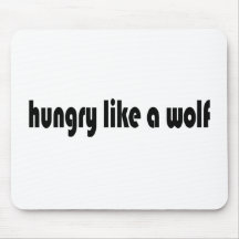 Hungry Like A Wolf Mousepad