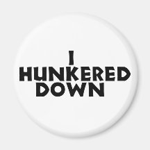 hunker down magnet