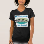 Hurricane. Get Ready! t-shirts