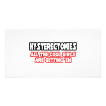 Hysterectomies...Cool Girls Photo Card