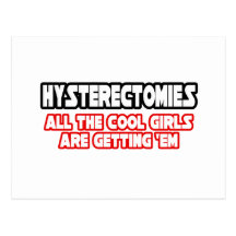 Hysterectomies...Cool Girls Post Cards