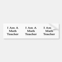 I Am A Math Teacher Bumper Stickers
