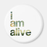i am alive magnet